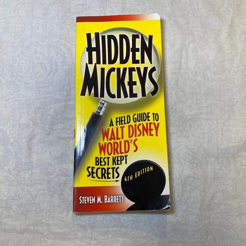 Hidden Mickeys Field Guide to‎ Walt Disney World's Best Kept Secrets 4th Edition